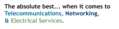 The absolute best when it comes to telecommunications, data networking, process controls and electrical contractor services.